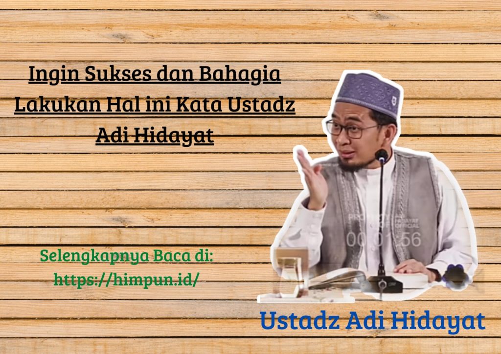 Ingin Sukses dan Bahagia Lakukan Hal ini Kata Ustadz Adi Hidayat