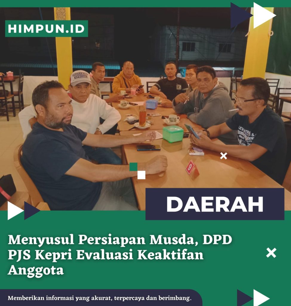 Menyusul Persiapan Musda, DPD PJS Kepri Evaluasi Keaktifan Anggota