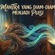 Mantra yang Diam-Diam Menjadi Puisi